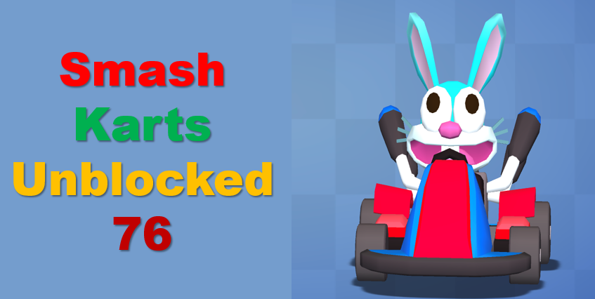 Smash Karts Unblocked 76